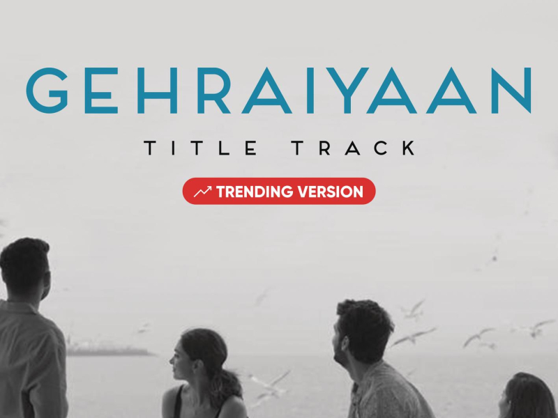 Gehraiyaan Title Track (Trending Version) (Single)