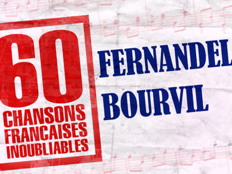 60 Chansons Françaises Inoubliables De Fernandel Et Bourvil