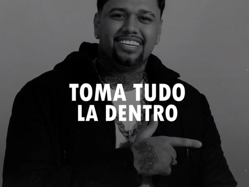 TOMA TUDO LA DENTRO (Single)
