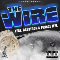 The Wire (feat. BabyTron & Prince Jefe) (Single)