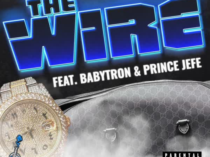 The Wire (feat. BabyTron & Prince Jefe) (Single)