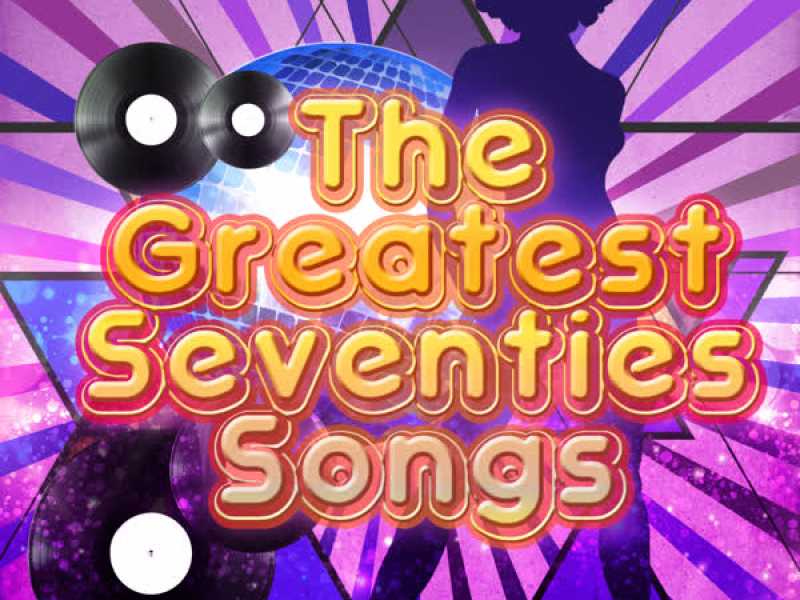 The Greatest Seventies Songs