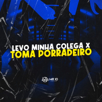 LEVO MINHA COLEGA X TOMA PORRADEIRO (Single)