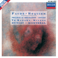 Fauré: Requiem; Pelléas et Mélisande; Pavane for Orchestra and Choir