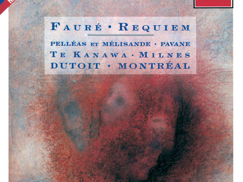 Fauré: Requiem; Pelléas et Mélisande; Pavane for Orchestra and Choir