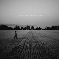 I Should’ve Danced More (Single)