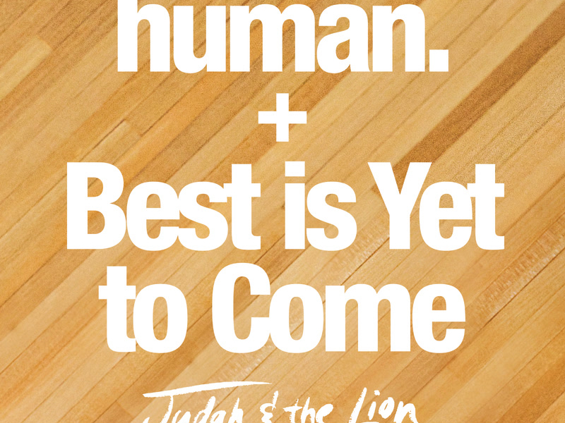 human. / Best is Yet to Come (Single)
