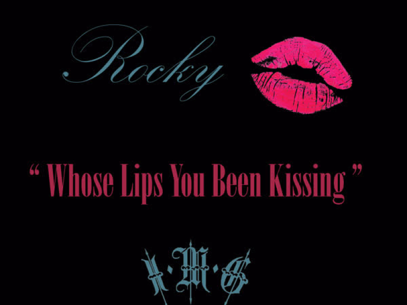 Whose Lips You Been Kissing (Single)