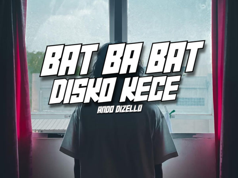 BAT BA BAT DISKO KECE (Single)