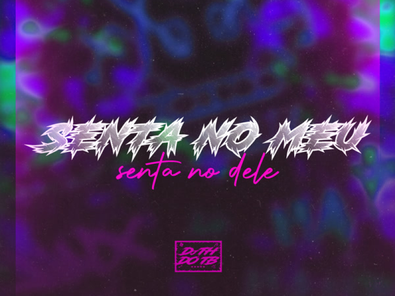 Senta no meu, senta no dele (Single)