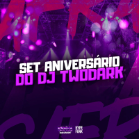 SET ANIVERSÁRIO DO DJTwoDark (Single)