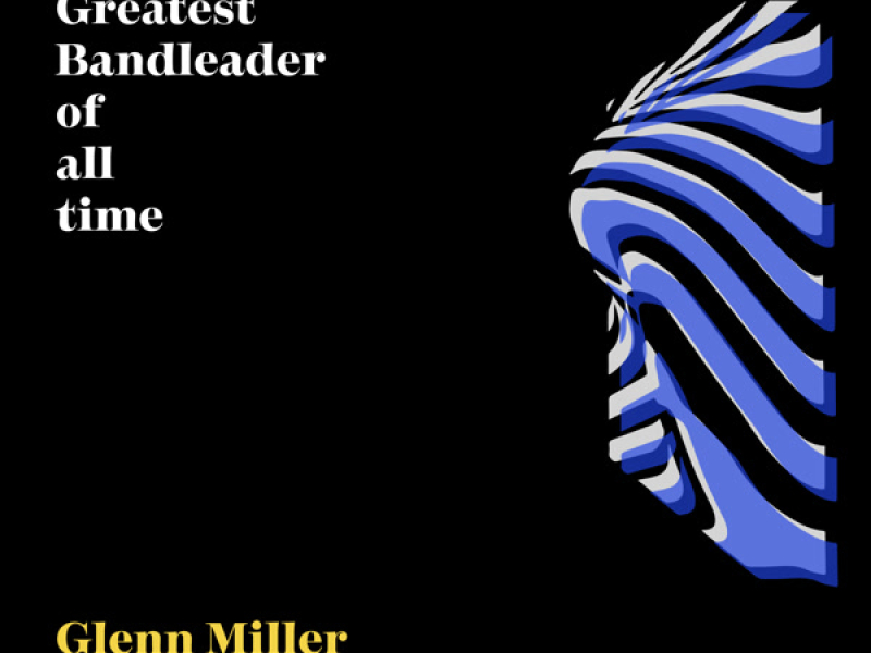The Greatest Bandleader Of All Time - Glenn Miller