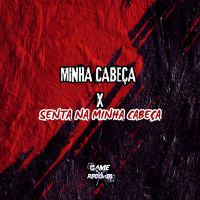 Minha Cabeça X Senta Na Minha Cabeça (Single)