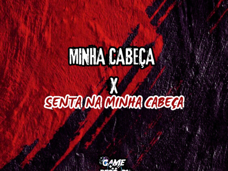 Minha Cabeça X Senta Na Minha Cabeça (Single)