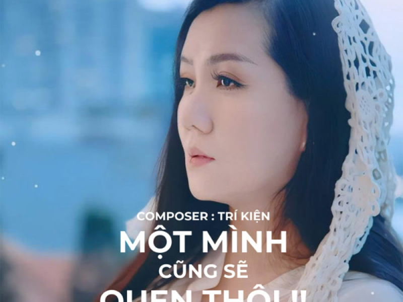 Một Mình Cũng Sẽ Quen Thôi