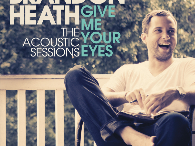 Give Me Your Eyes (The Acoustic Sessions)