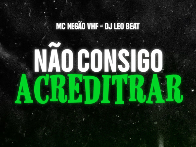 Não Consigo Acreditar (Single)