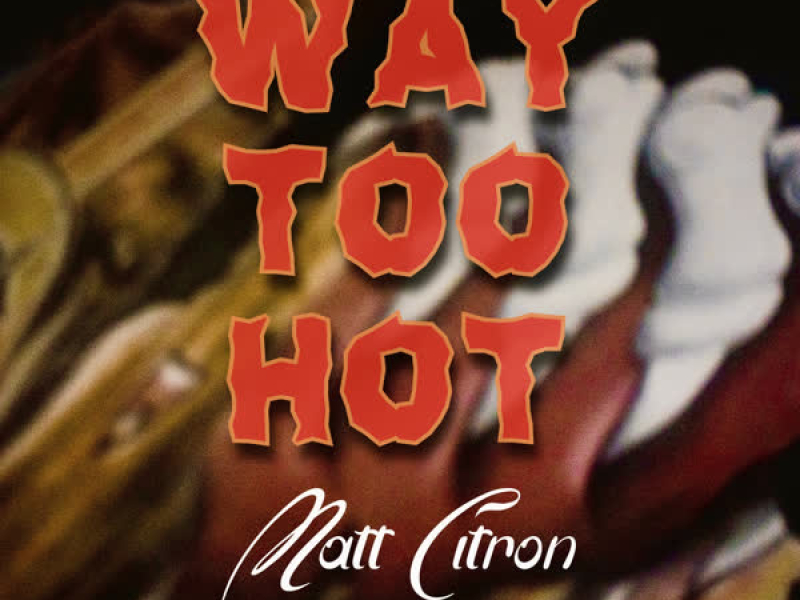 Way Too Hot (Single)