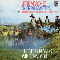 Little Marches for Wind by Great Composers (Netherlands Wind Ensemble: Complete Philips Recordings, Vol. 11)