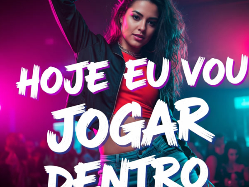 HOJE EU VOU JOGAR DENTRO (Single)