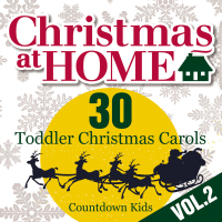 Christmas at Home: 30 Toddler Christmas Carols (Vol. 2)