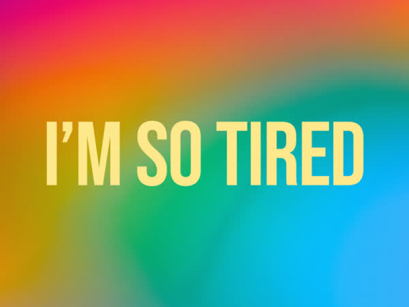 I'm So Tired... (Single)