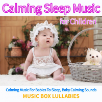 Calming Sleep Music For Children: Calming Music For Babies To Sleep, Baby Calming Sounds (feat. Salvatore Marletta) (Music Box Version) (Single)