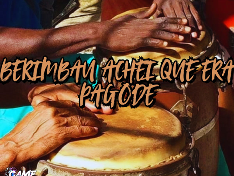 Berimbau Achei Que Era Pagode (Single)