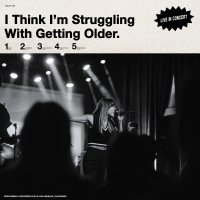 I Think I'm Struggling With Getting Older (Live) (EP)