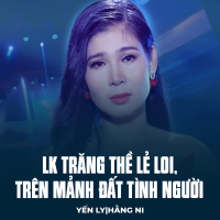 LK Trăng Thề Lẻ Loi, Trên Mảnh Đất Tình Người (Single)