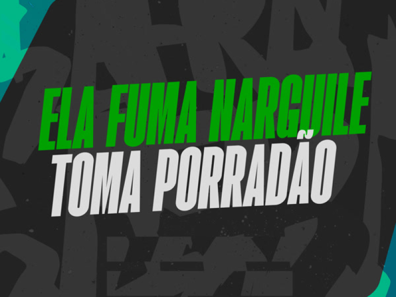 ELA FUMA NARGUILE - TOMA PORRADAO (Single)