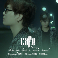 Cafe Đắng Hơn Rồi Em (Single)