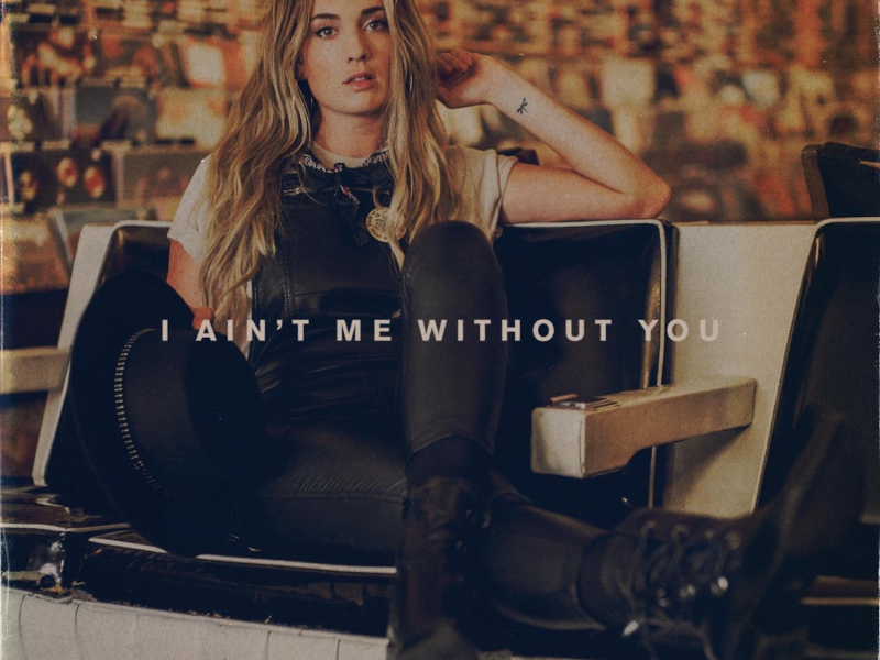 I Ain't Me Without You (Single)