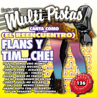 Canta Con Multi Pistas Canta Como Flans Y Tim….Che (El Reencuentro)