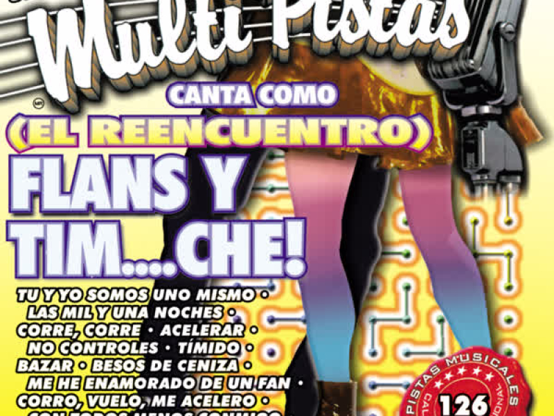 Canta Con Multi Pistas Canta Como Flans Y Tim….Che (El Reencuentro)