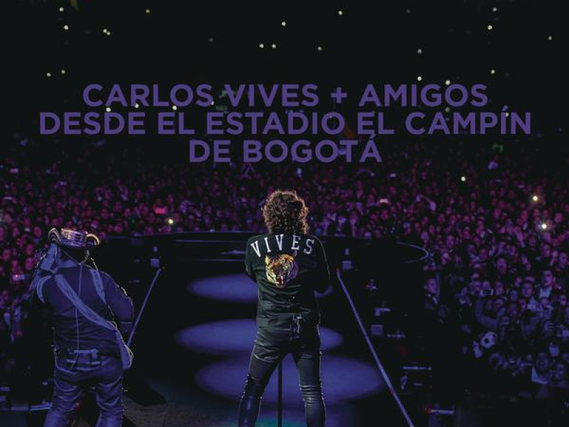 Carlos Vives + Amigos Desde el Estadio El Campín de Bogotá