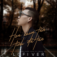 Hoa Chưa Tàn Tình Đã Tan (Lofi Version) (Single)