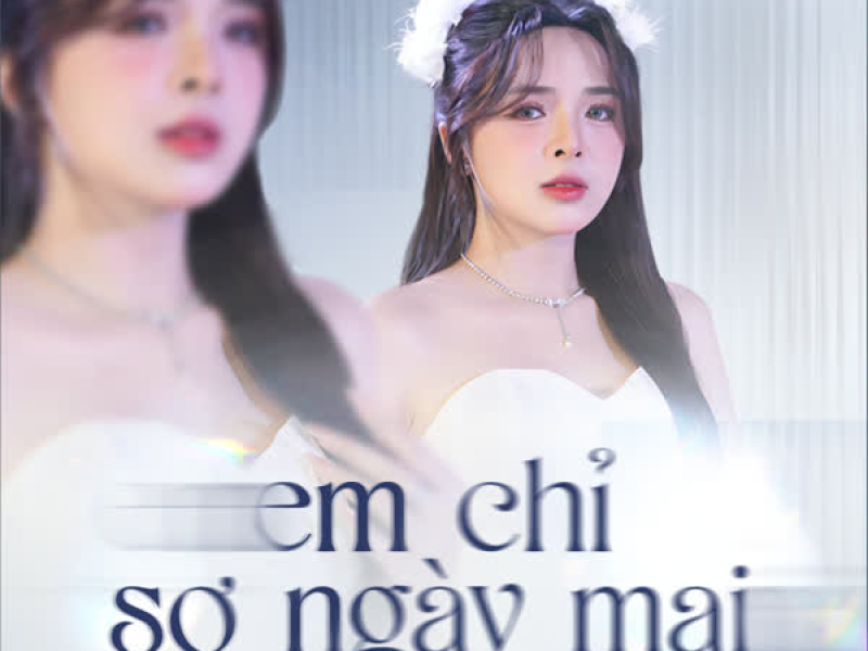 Em Chỉ Sợ Ngày Mai (EP)