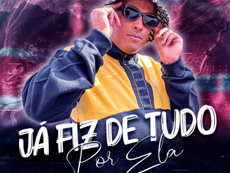 JÁ FIZ DE TUDO POR ELA (Single)
