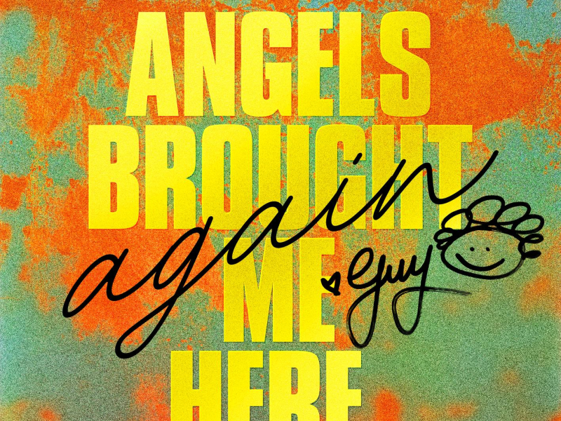 Angels Brought Me Here, Again (Single)