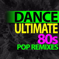 Ultimate Dance - 80s Pop Remixes