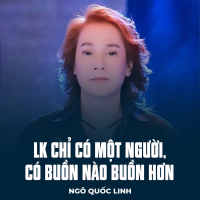 LK Chỉ Có Một Người, Có Buồn Nào Buồn Hơn (Single)