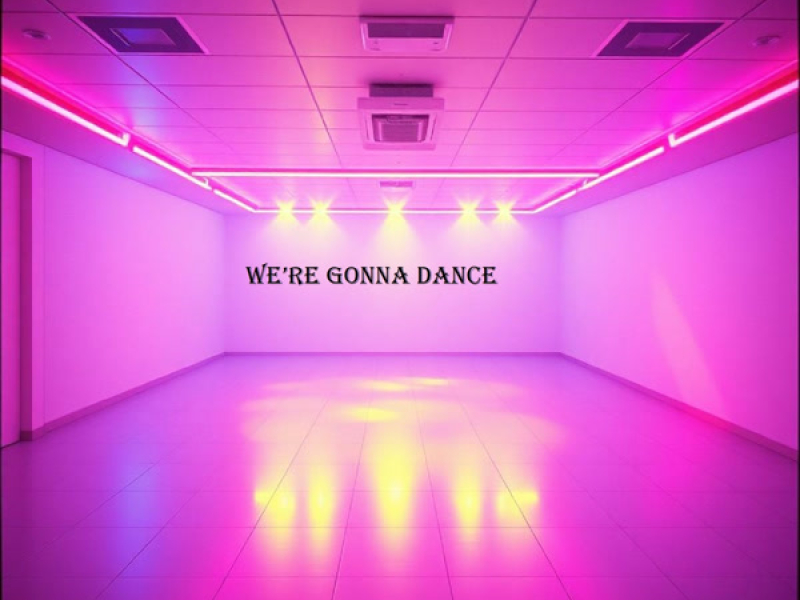 We’re gonna dance (Single)