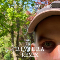 You're Just Not Her (R I V I E R A Remix) (Single)