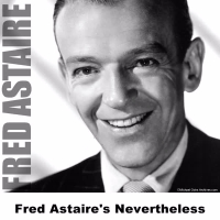 Fred Astaire's Nevertheless