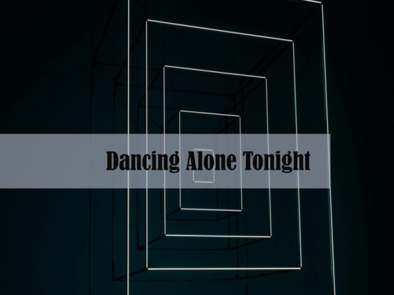 Dancing Alone Tonight (Single)