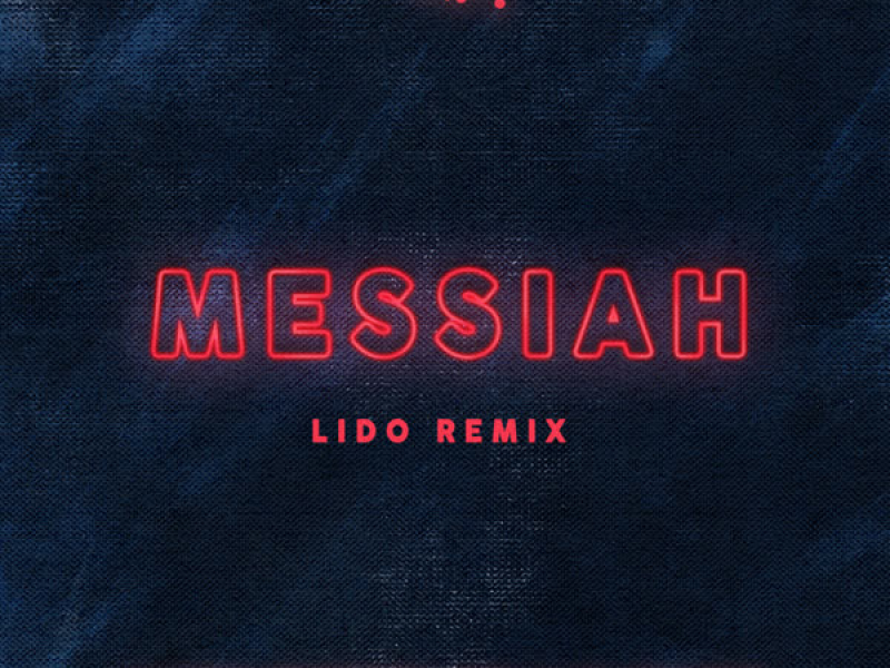 Messiah (Alison Wonderland X M-Phazes) (Lido Remix) (Single)