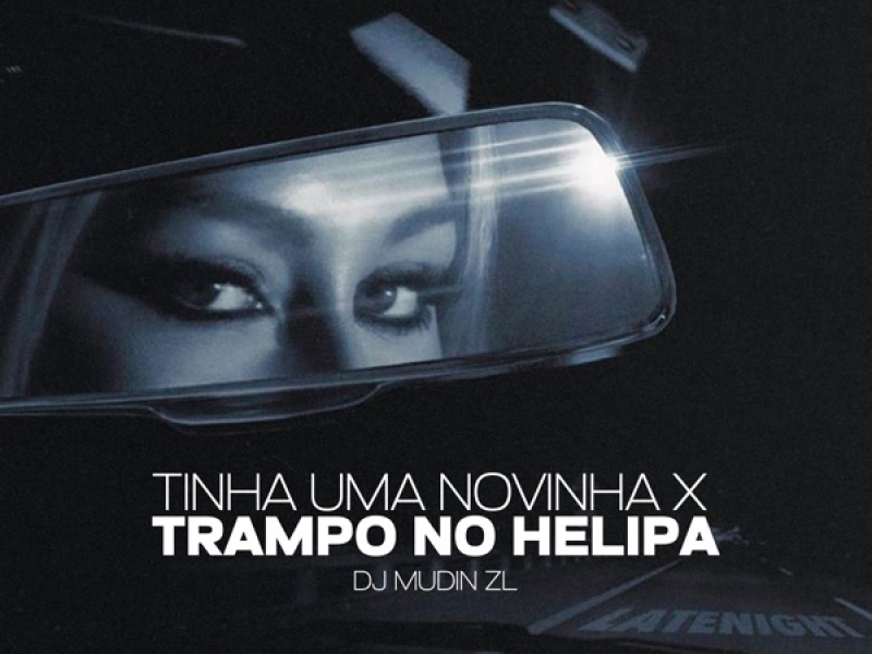 Tinha uma Novinha X Trampo No Helipa (Single)