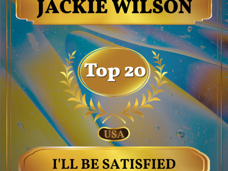 I'll Be Satisfied (Billboard Hot 100 - No 20) (Single)