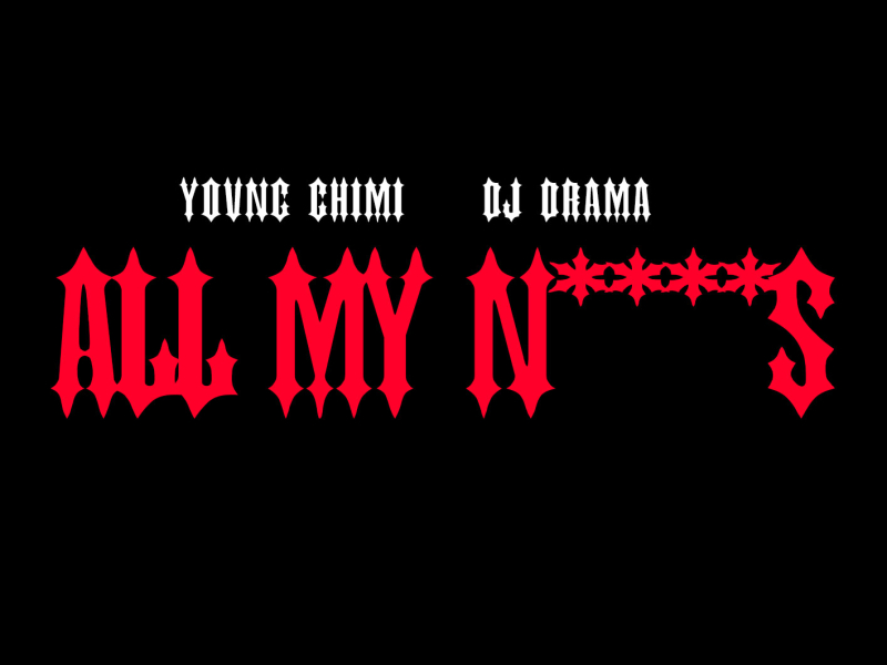 All My N****s (with DJ Drama) (Single)